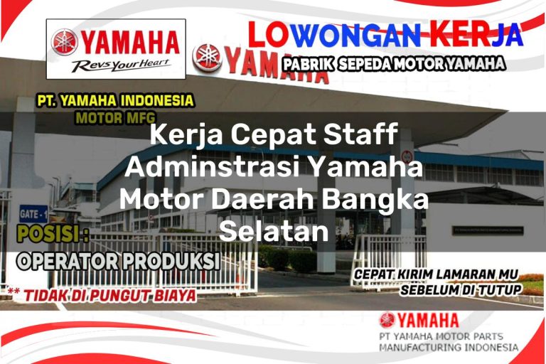 kerja cepat staff adminstrasi yamaha motor daerah bangka selatan 1751113124
