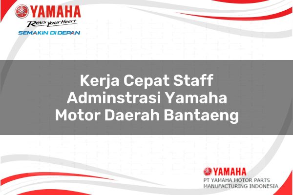 Kerja Cepat Staff Adminstrasi Yamaha Motor Daerah Bantaeng Tahun 2025 kerja cepat staff adminstrasi yamaha motor daerah bantaeng 1751192054