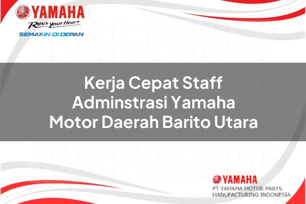 kerja cepat staff adminstrasi yamaha motor daerah barito utara 1751203305