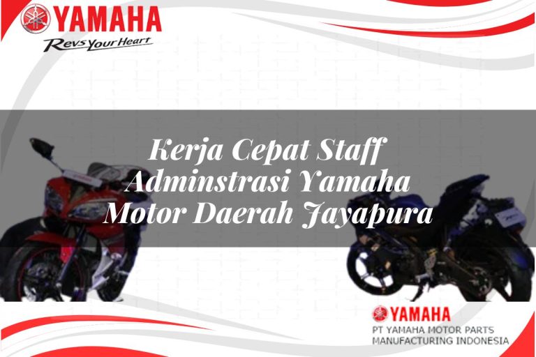 kerja cepat staff adminstrasi yamaha motor daerah jayapura 1751103886