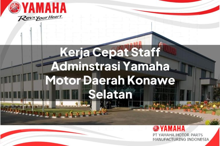 kerja cepat staff adminstrasi yamaha motor daerah konawe selatan 1751169739