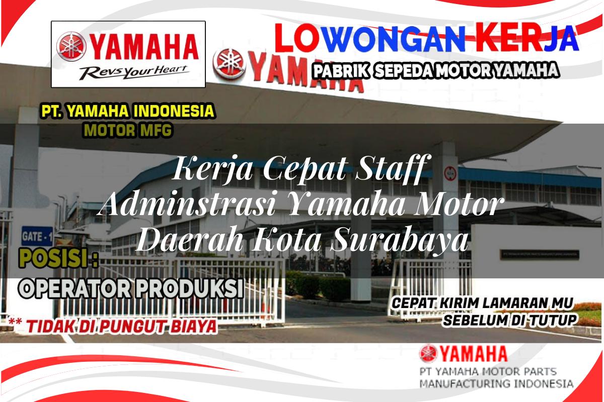 kerja cepat staff adminstrasi yamaha motor daerah kota surabaya 1751200002