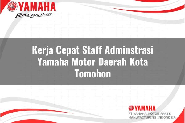Kerja Cepat Staff Adminstrasi Yamaha Motor Daerah Kota Tomohon Tahun 2025
