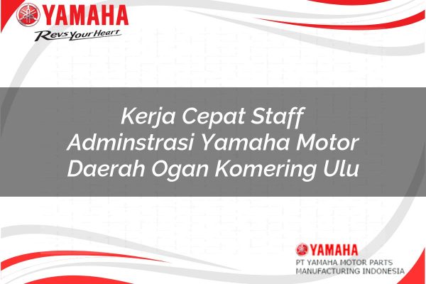Kerja Cepat Staff Adminstrasi Yamaha Motor Daerah Ogan Komering Ulu Tahun 2025