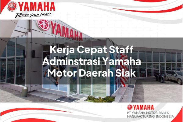 Kerja Cepat Staff Adminstrasi Yamaha Motor Daerah Siak Tahun 2025