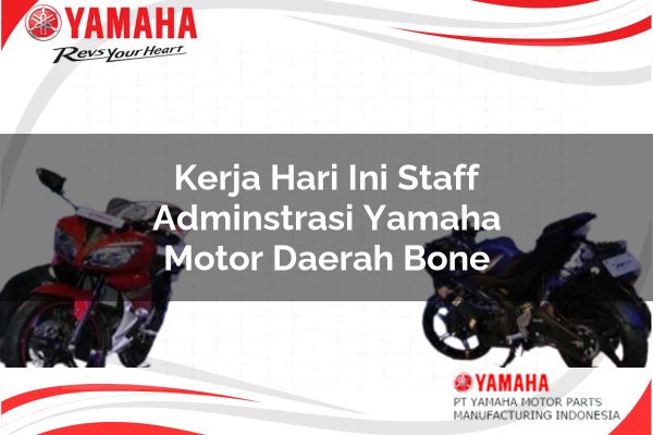 kerja hari ini staff adminstrasi yamaha motor daerah bone 1751199374