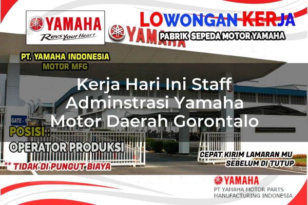 Kerja Hari Ini Staff Adminstrasi Yamaha Motor Daerah Gorontalo Tahun 2025
