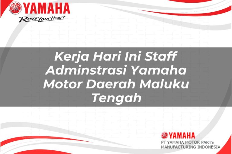 kerja hari ini staff adminstrasi yamaha motor daerah maluku tengah 1751203168