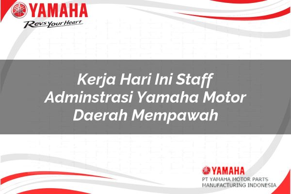 kerja hari ini staff adminstrasi yamaha motor daerah mempawah 1751211315