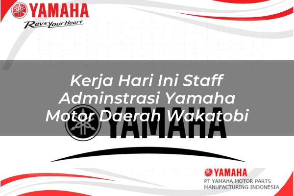 Kerja Hari Ini Staff Adminstrasi Yamaha Motor Daerah Wakatobi Tahun 2025