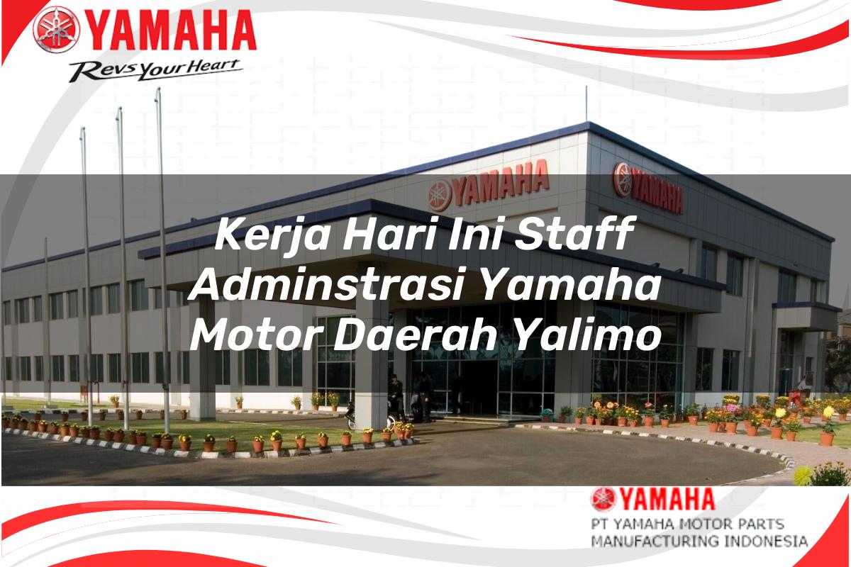 kerja hari ini staff adminstrasi yamaha motor daerah yalimo 1751199837