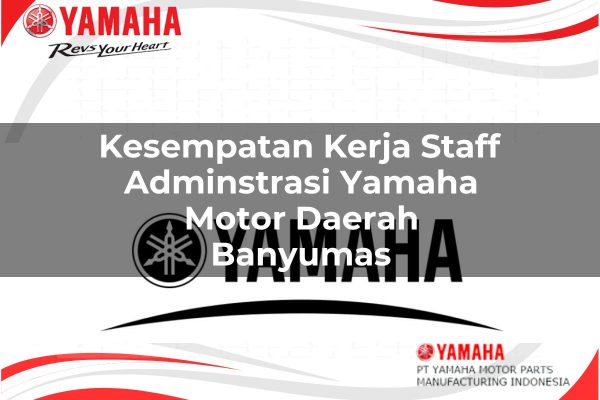Kesempatan Kerja Staff Adminstrasi Yamaha Motor Daerah Banyumas Tahun 2025