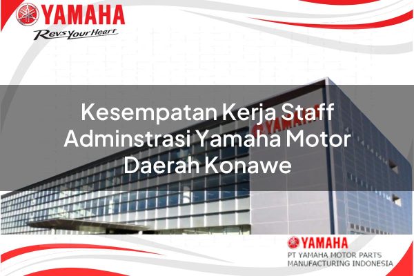 Kesempatan Kerja Staff Adminstrasi Yamaha Motor Daerah Konawe Tahun 2025