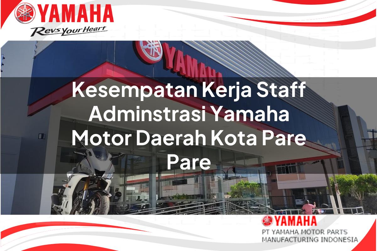 kesempatan kerja staff adminstrasi yamaha motor daerah kota pare pare 1751200243