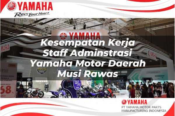 Kesempatan Kerja Staff Adminstrasi Yamaha Motor Daerah Musi Rawas Tahun 2025