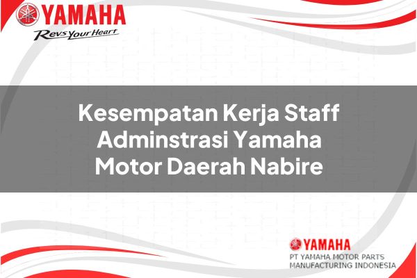 Kesempatan Kerja Staff Adminstrasi Yamaha Motor Daerah Nabire Tahun 2025