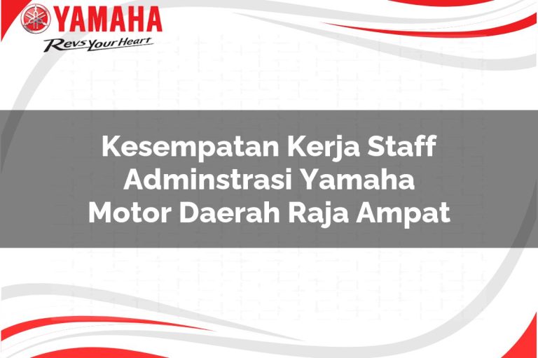 kesempatan kerja staff adminstrasi yamaha motor daerah raja ampat 1751107856