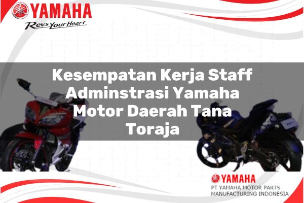 Kesempatan Kerja Staff Adminstrasi Yamaha Motor Daerah Tana Toraja Tahun 2025