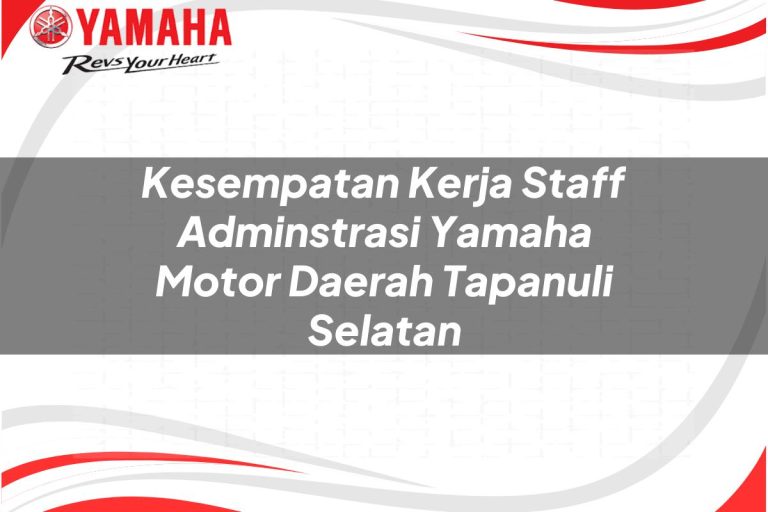 kesempatan kerja staff adminstrasi yamaha motor daerah tapanuli selatan 1751096513