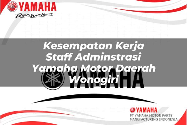 Kesempatan Kerja Staff Adminstrasi Yamaha Motor Daerah Wonogiri Tahun 2025