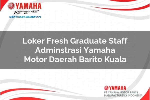 Loker Fresh Graduate Staff Adminstrasi Yamaha Motor Daerah Barito Kuala Tahun 2025 loker fresh graduate staff adminstrasi yamaha motor daerah barito kuala 1751195060