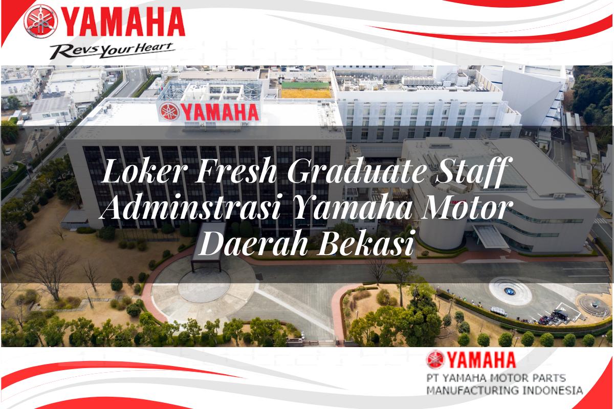 loker fresh graduate staff adminstrasi yamaha motor daerah bekasi 1751206670