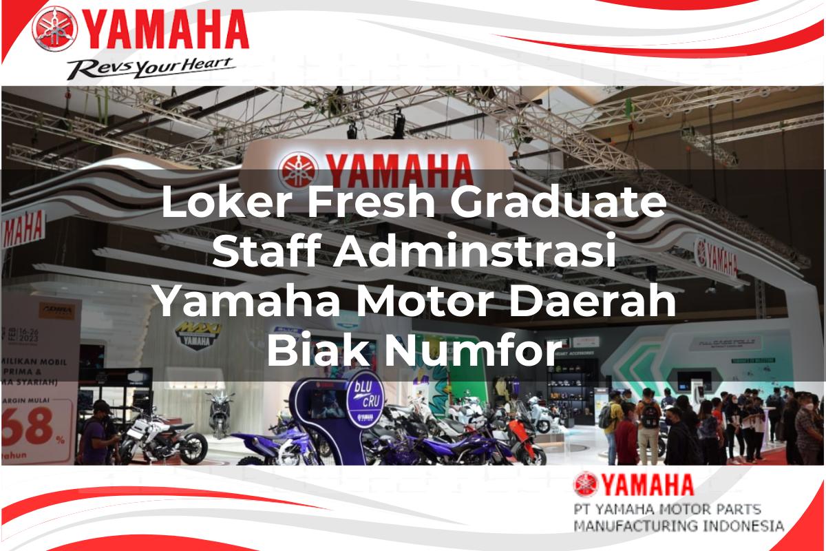 loker fresh graduate staff adminstrasi yamaha motor daerah biak numfor 1751193485