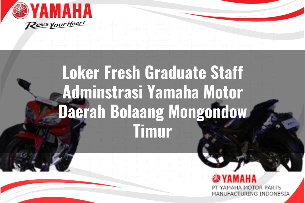 loker fresh graduate staff adminstrasi yamaha motor daerah bolaang mongondow timur 1751198398