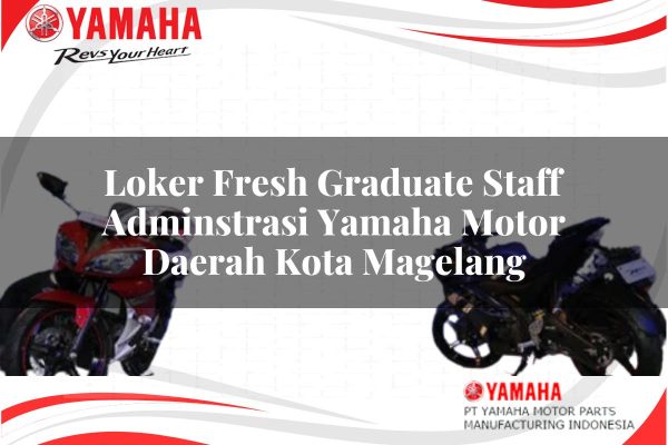 loker fresh graduate staff adminstrasi yamaha motor daerah kota magelang 1751117344
