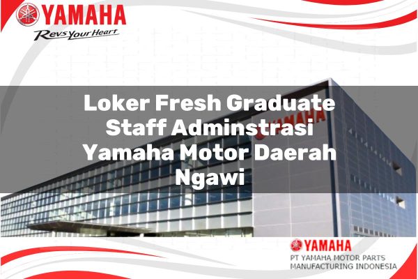 Loker Fresh Graduate Staff Adminstrasi Yamaha Motor Daerah Ngawi Tahun 2025 loker fresh graduate staff adminstrasi yamaha motor daerah ngawi 1751202112