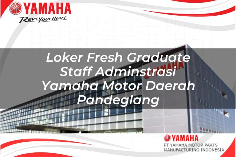 loker fresh graduate staff adminstrasi yamaha motor daerah pandeglang 1751184839