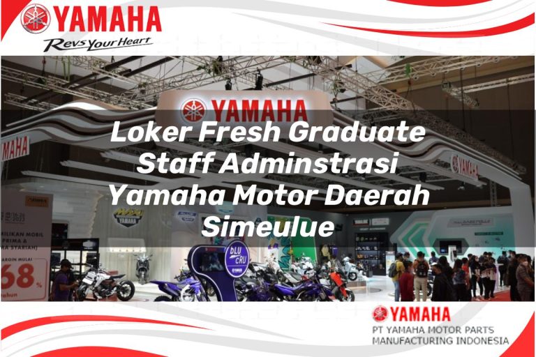 loker fresh graduate staff adminstrasi yamaha motor daerah simeulue 1751203433