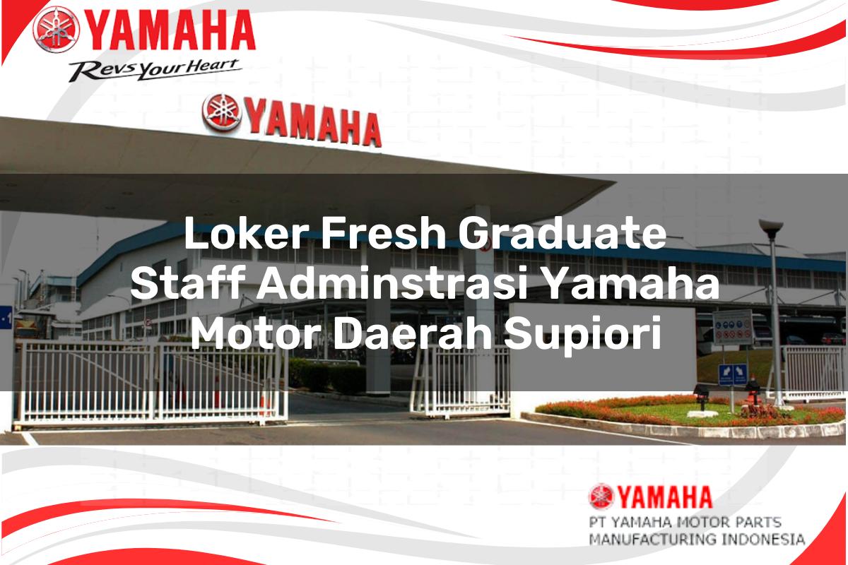 loker fresh graduate staff adminstrasi yamaha motor daerah supiori 1751201089