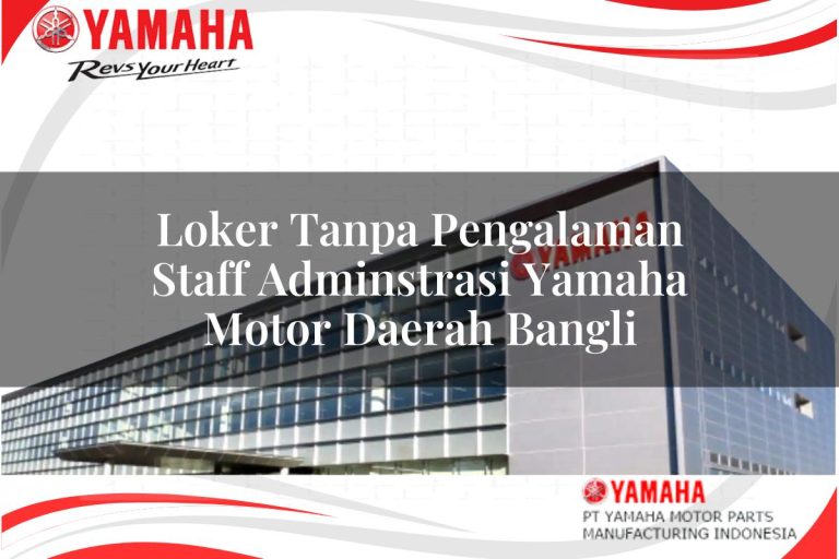 loker tanpa pengalaman staff adminstrasi yamaha motor daerah bangli 1751110742