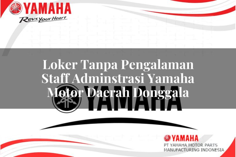 loker tanpa pengalaman staff adminstrasi yamaha motor daerah donggala 1751115485