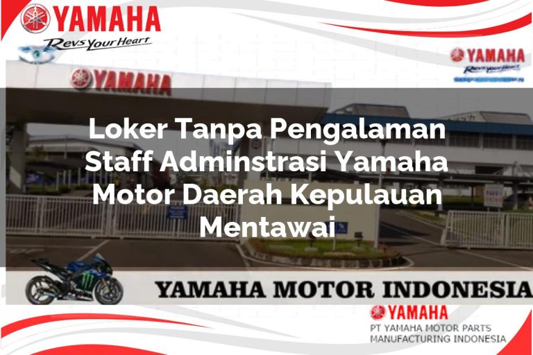loker tanpa pengalaman staff adminstrasi yamaha motor daerah kepulauan mentawai 1751096602