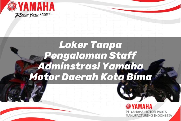 loker tanpa pengalaman staff adminstrasi yamaha motor daerah kota bima 1751203792