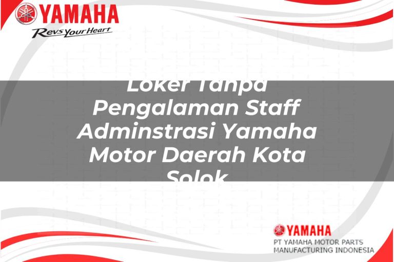 loker tanpa pengalaman staff adminstrasi yamaha motor daerah kota solok 1751204857