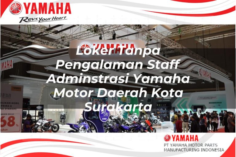 loker tanpa pengalaman staff adminstrasi yamaha motor daerah kota surakarta 1751183419