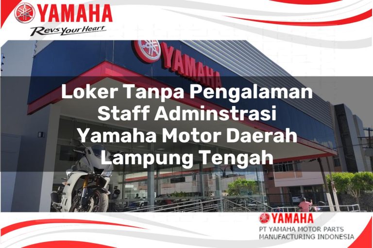 loker tanpa pengalaman staff adminstrasi yamaha motor daerah lampung tengah 1751203589
