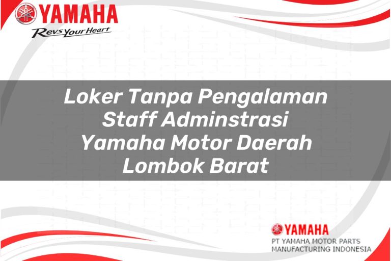 loker tanpa pengalaman staff adminstrasi yamaha motor daerah lombok barat 1751202594