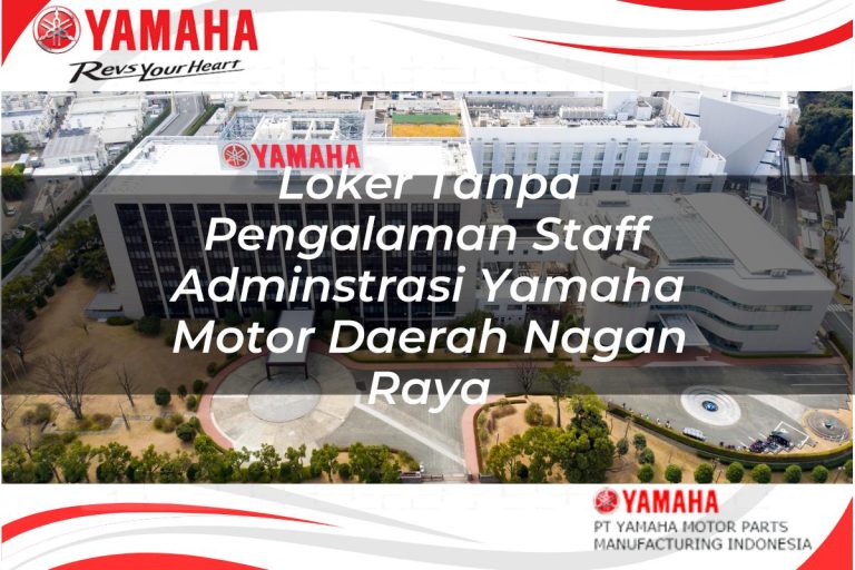 loker tanpa pengalaman staff adminstrasi yamaha motor daerah nagan raya 1751110255
