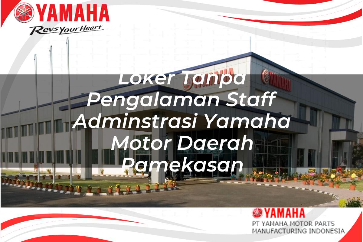 loker tanpa pengalaman staff adminstrasi yamaha motor daerah pamekasan 1751204579