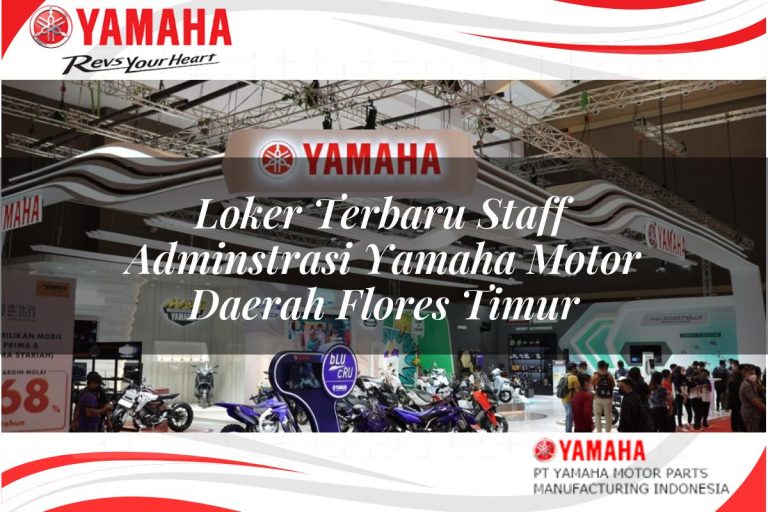 loker terbaru staff adminstrasi yamaha motor daerah flores timur 1751102633