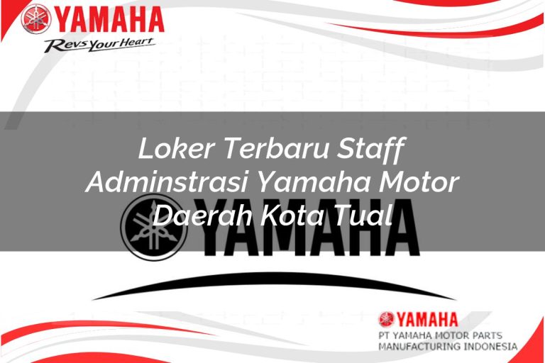 loker terbaru staff adminstrasi yamaha motor daerah kota tual 1751189246