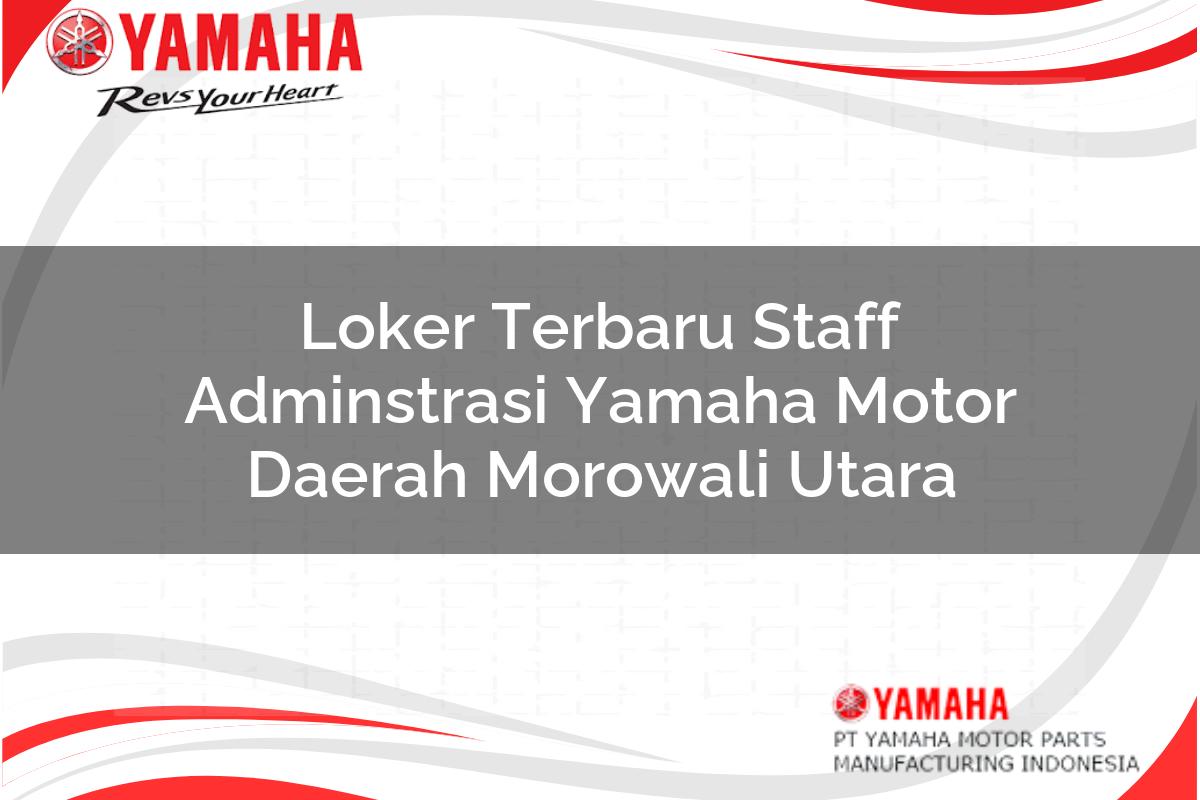 loker terbaru staff adminstrasi yamaha motor daerah morowali utara 1751202075