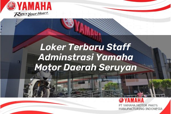 Loker Terbaru Staff Adminstrasi Yamaha Motor Daerah Seruyan Tahun 2025
