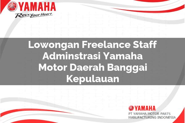 lowongan freelance staff adminstrasi yamaha motor daerah banggai kepulauan 1751208868