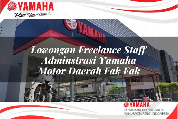 Lowongan Freelance Staff Adminstrasi Yamaha Motor Daerah Fak Fak Tahun 2025