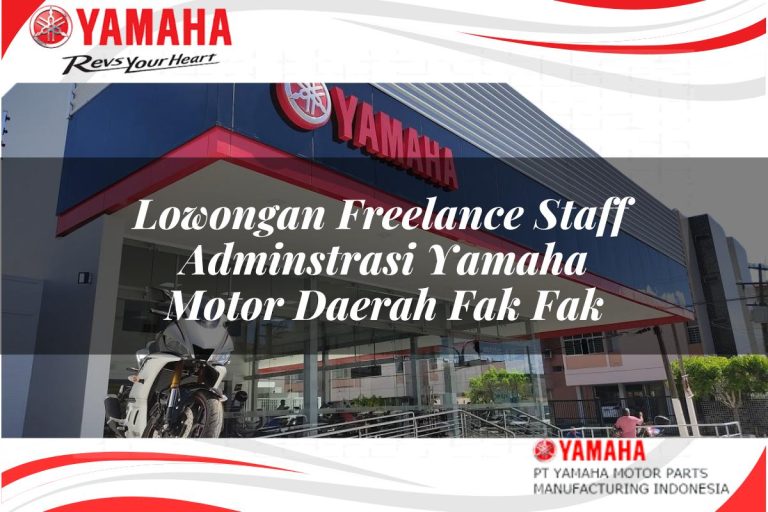 lowongan freelance staff adminstrasi yamaha motor daerah fak fak 1751116679